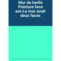 Mur de berlin Peinture face est-Le mur avait deux faces