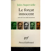 Le forcat innocent suivi de les amis inconnus. collection : poesie.