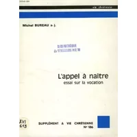 L'appel a naitre: essai sur la vocation - S. J. BUREAU MICHEL