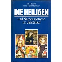 die heiligen und namenspatrone im jahreslauf - Schauber Vera und Hanns Michael Schindler