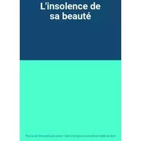 L'insolence de sa beauté