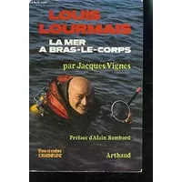 LOUIS LOURMAIS LA MER A BRAS-LE-CORPS - JACQUES VIGNES
