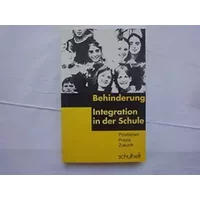 Behinderung. Integration in Der Schule. Positionen Dilemma: Die Praxis. Ungeklärt: Die Zukunft.