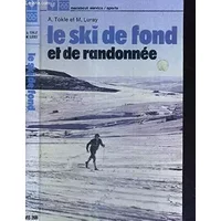 LE SKI DE FOND ET DE RANDONNEE - TOKLE A. - LURAY M.