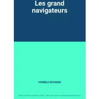 Les grand navigateurs - HUMBLE RICHARD