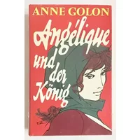 Angelique Und Der Konig - Anne Golon, Unknown Author