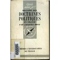 Histoire des doctrines politiques en France. Que sais-je? Nø 304. Editions P.U.F. Que sais-je? 1948. (Histoire, Philosophie) - DROZ Jacques