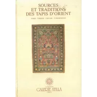 Sources et traditions des tapis d' orient. Perse - Turquie - Caucase - Turkmenistan. - TURKER Soraya -