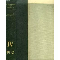 DICTIONNAIRE DES OEUVRES DE TOUS LES TEMPS ET DE TOUS LES PAYS, TOME IV, Pi-Z - LAFFONT-BOMPIANI