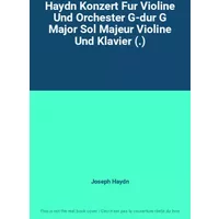 Haydn Konzert Fur Violine Und Orchester G-dur G Major Sol Majeur Violine Und Klavier (.) - Joseph Haydn