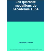 Les quarante medaillons de l'Academie 1864 - Jules Barbey d'Aurevilly