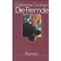 Catherine Cookson: Die Fremde