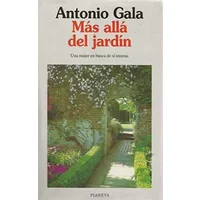 MAS ALLA DEL JARDIN. Una mujer en busca de sí misma - Antonio Gala