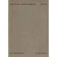 52 Wochen 52 Köpfe - Raffael Rheinsberg (Künstler), Nune (Fotograf), Eberhard Freitag (Redaktion)