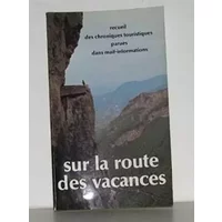 Recueil des chroniques touristiques parues dans maif-informations Sur la route des vacances - collectif