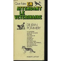 Que faire en attendant le vétérinaire. - POMMERY JEAN.