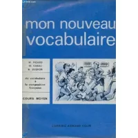 MON NOUVEAU VOCABULAIRE - DU VOCABULAIRE A LA COMPOSITION FRANCAISE - COURS MOYEN. - PICARD - CABAU - JUGHON.