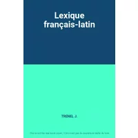Lexique français-latin - TRENEL J.