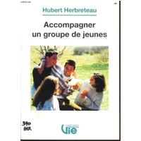 ACCOMPAGNER UN GROUPE DE JEUNE - HUBERT HERBRETEAU