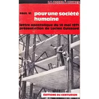POUR UNE SOCIETE HUMAINE LETTRE APOSTOLIQUE DU 14 MAI 1971 PRESENTATION DE LUCIEN GUISSARD - PAUL VI