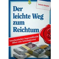 Der leichte Weg zum Reichtum Exclusiv-Ausgabe des Weltbestsellers.