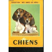 MES CHIENS - COLLECTION MES AMIES LES BETES N°4 - COLLECTIF