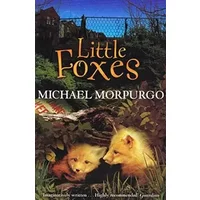 Little Foxes by Morpurgo, Michael (2008)