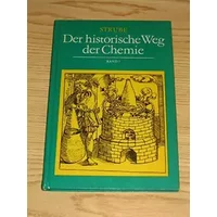 Der historische Weg der Chemie. Band 1: Von der Urzeit bis zur industriellen Revolution.,Mit 65 Bildern. Dritte, überarbeitete Auflage.