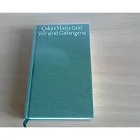 Wir sind Gefangene. Ein Bekenntnis aus diesem Jahrzehnt. (Bibliothek des 20. Jahrhunderts) - Oska Maria Graf