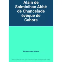 Alain de Solminihac Abbé de Chancelade évêque de Cahors - Mazeau Alain Roland