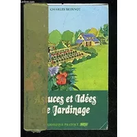 ASTUCES ET IDEES DE JARDINAGE - MONNOT CHARLES