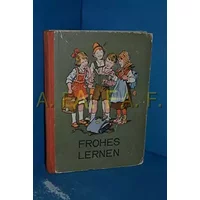 Frohes Lernen : ein Lesebuch für Schulanfänger