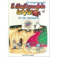 Le corps humain * Il était une fois la vie * La vie mentale 2 * N°43 *