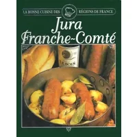 Bonne cuisine des régions de france : Jura franche comté - ARTYG