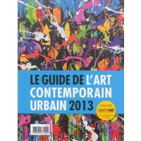 Le Guide de l'art contemporain urbain 2013 - Collectif