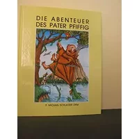 Die Abenteuer des Pater Pfiffig. - P. Michael Schlatzer