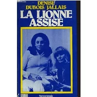 LA LIONE ASSISE. - DUBOIS JALLAIS DENISE