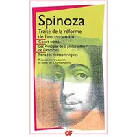 Oeuvres. Tome 1 : Court traité. Traité de la réforme de l'entendement. Principes de la philosophie de Descartes. Pensées métaphysiques de Ba - Spinoza