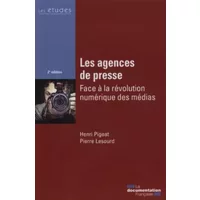 Les agences de presse : Face à la révolution numérique des médias - Henri Pigeat, Pierre Lesourd