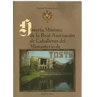 Historia mínima de la Real Asociación de Caballeros del Monasterio de Yuste - Manuel Martín Lobo