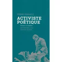 Activiste poétique: Filmer le Québec - Pierre Perrault
