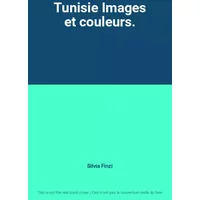 Tunisie Images et couleurs. - Silvia Finzi
