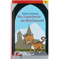 Die Lauscherin im Beichtstuhl. Eine Klosterkatze ermittelt. Roman. - Andrea Schacht