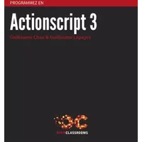 Programmez en Actionscript 3 - Guillaume Chau, Guillaume Lapayre