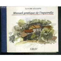 Manuel pratique de l'aquarelle - Ettore Maiotti