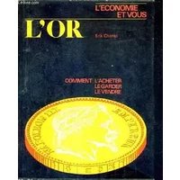 L'OR - COMMENT L'ACHETER LE GARDER LE VENDRE. - CHANEL ERIK