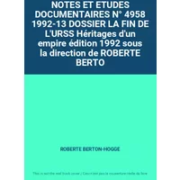 NOTES ET ETUDES DOCUMENTAIRES N° 4958 1992-13 DOSSIER LA FIN DE L'URSS Héritages d'un empire édition 1992 sous la direction de ROBERTE BERTO - ROBERTE BERTON-HOGGE