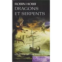 Dragons et serpents (La Cité des Anciens 1) - Robin HOBB