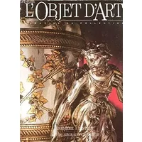 L'OBJET D'ART - MAGAZINE DE COLLECTION / ARGENTERIE A L'ANTIQUE - L'ART DU SIEGE AU XVIIIe SIECLE - COLLECTIF