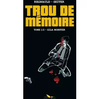 Trou de mémoire T1: Gila Monster - Roger Seiter, Pascal Regnauld